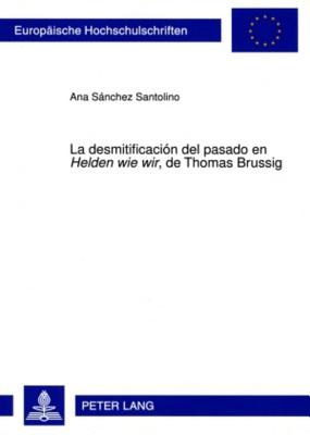 La Desmitificacion del Pasado En "Helden Wie Wir", de Thomas Brussig
