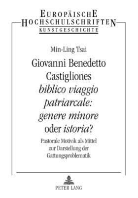 Giovanni Benedetto Castigliones "Biblico Viaggio Patriarcale: Genere Minore" Oder "Istoria"?