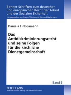 Das Antidiskriminierungsrecht Und Seine Folgen Fuer Die Kirchliche Dienstgemeinschaft