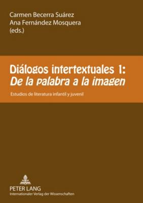 Dialogos Intertextuales 1: - "De La Palabra a la Imagen"