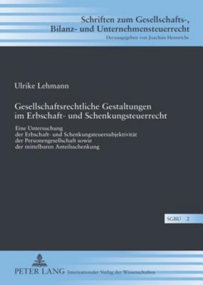 Gesellschaftsrechtliche Gestaltungen Im Erbschaft- Und Schenkungsteuerrecht