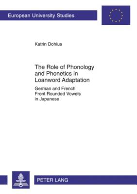 The Role of Phonology and Phonetics in Loanword Adaptation