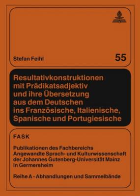 Resultativkonstruktionen Mit Praedikatsadjektiv Und Ihre Uebersetzung Aus Dem Deutschen Ins Franzoesische, Italienische, Spanische Und Portugiesische