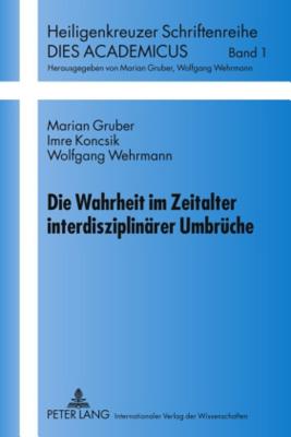 Die Wahrheit Im Zeitalter Interdisziplinaerer Umbrueche