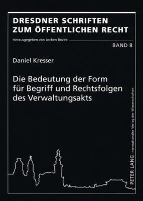 Die Bedeutung Der Form Fuer Begriff Und Rechtsfolgen Des Verwaltungsakts