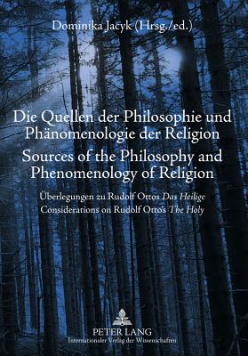 Die Quellen der Philosophie und Phaenomenologie der Religion- Sources of the Philosophy and Phenomenology of Religion