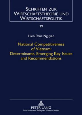 National Competitiveness of Vietnam: Determinants, Emerging Key Issues and Recommendations