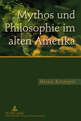 Mythos Und Philosophie Im Alten Amerika