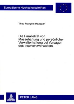 Die Parallelitaet Von Massehaftung Und Persoenlicher Verwalterhaftung Bei Versagen Des Insolvenzverwalters