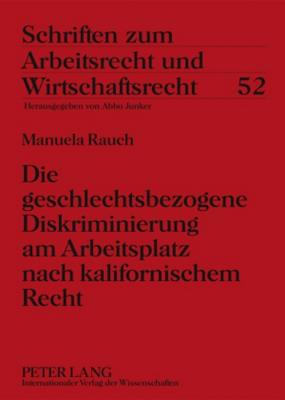 Die Geschlechtsbezogene Diskriminierung Am Arbeitsplatz Nach Kalifornischem Recht