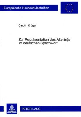 Zur Repraesentation des Alter(n)s im deutschen Sprichwort