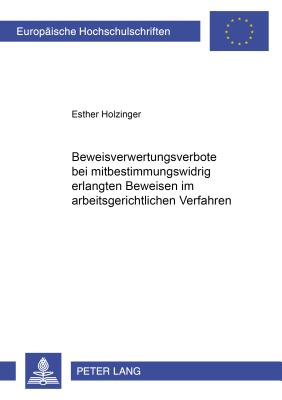 Beweisverwertungsverbote Bei Mitbestimmungswidrig Erlangten Beweisen Im Arbeitsgerichtlichen Verfahren