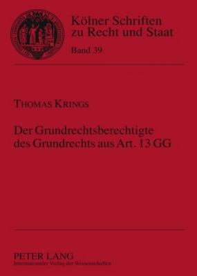 Der Grundrechtsberechtigte Des Grundrechts Aus Art. 13 Gg