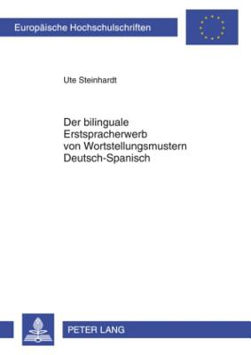 Der Bilinguale Erstspracherwerb Von Wortstellungsmustern Deutsch-Spanisch