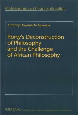 Rorty's Deconstruction of Philosophy and the Challenge of African Philosophy