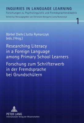 Researching Literacy in a Foreign Language among Primary School Learners- Forschung zum Schrifterwerb in der Fremdsprache bei Grundschuelern