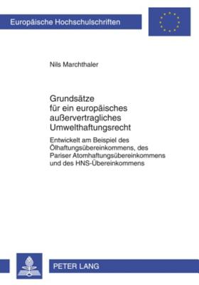 Grundsaetze Fuer Ein Europaeisches Ausservertragliches Umwelthaftungsrecht