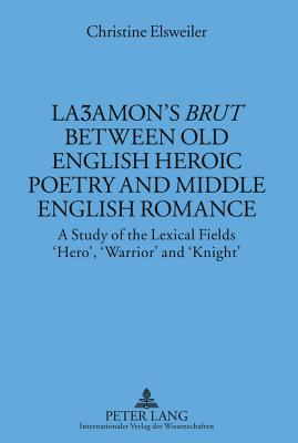 La amon's "Brut" between Old English Heroic Poetry and Middle English Romance