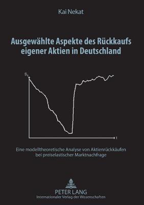 Ausgewaehlte Aspekte Des Rueckkaufs Eigener Aktien in Deutschland