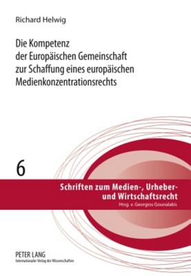 Die Kompetenz Der Europaeischen Gemeinschaft Zur Schaffung Eines Europaeischen Medienkonzentrationsrechts