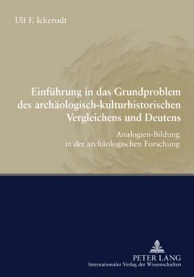 Einfuehrung in Das Grundproblem Des Archaeologisch-Kulturhistorischen Vergleichens Und Deutens