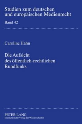 Die Aufsicht Des Oeffentlich-Rechtlichen Rundfunks