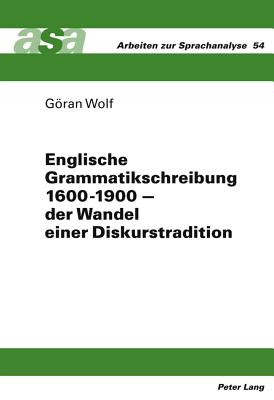 Englische Grammatikschreibung 1600-1900 - Der Wandel Einer Diskurstradition