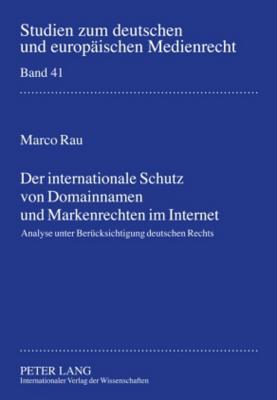 Der Internationale Schutz Von Domainnamen Und Markenrechten Im Internet