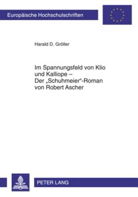 Im Spannungsfeld Von Klio Und Kalliope - Der "Schuhmeier"-Roman Von Robert Ascher