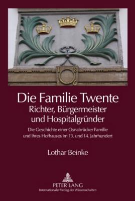 Die Familie Twente - Richter, Buergermeister Und Hospitalgruender