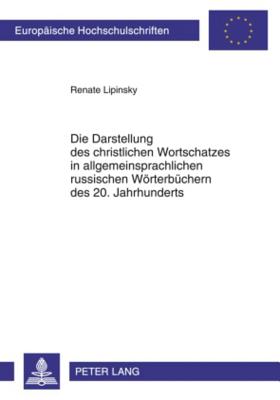 Die Darstellung Des Christlichen Wortschatzes in Allgemeinsprachlichen Russischen Woerterbuechern Des 20. Jahrhunderts