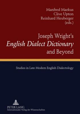 Joseph Wright's "English Dialect Dictionary" and Beyond