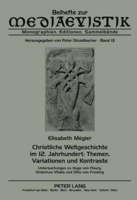 Christliche Weltgeschichte Im 12. Jahrhundert: Themen, Variationen Und Kontraste