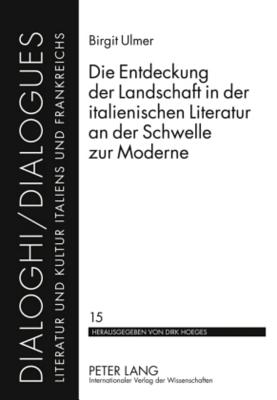 Die Entdeckung Der Landschaft in Der Italienischen Literatur an Der Schwelle Zur Moderne