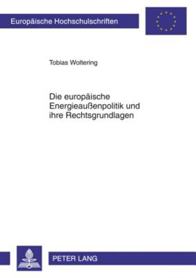 Die Europaeische Energieaussenpolitik Und Ihre Rechtsgrundlagen