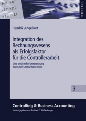 Integration Des Rechnungswesens ALS Erfolgsfaktor Fuer Die Controllerarbeit