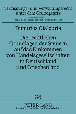 Die Rechtlichen Grundlagen Der Steuern Auf Das Einkommen Von Handelsgesellschaften in Deutschland Und Griechenland