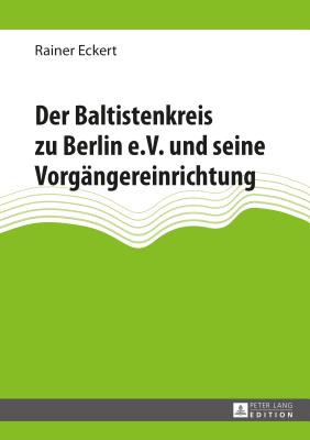 Der Baltistenkreis Zu Berlin E.V. Und Seine Vorgaengereinrichtung