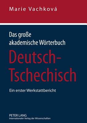 Das Grosse Akademische Woerterbuch Deutsch-Tschechisch