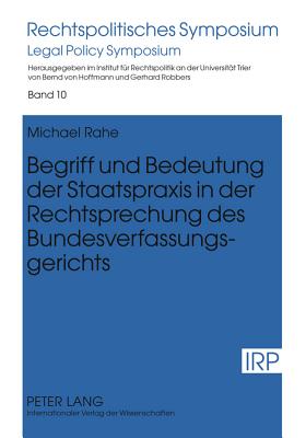 Begriff Und Bedeutung Der Staatspraxis in Der Rechtsprechung Des Bundesverfassungsgerichts