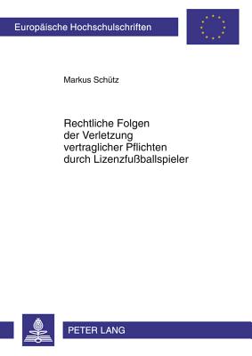 Rechtliche Folgen Der Verletzung Vertraglicher Pflichten Durch Lizenzfussballspieler