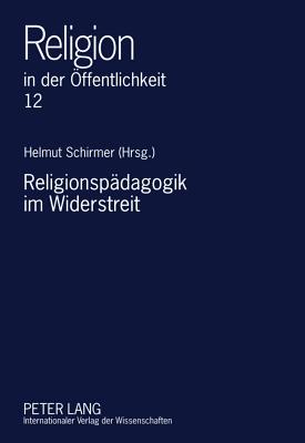 Religionspaedagogik Im Widerstreit