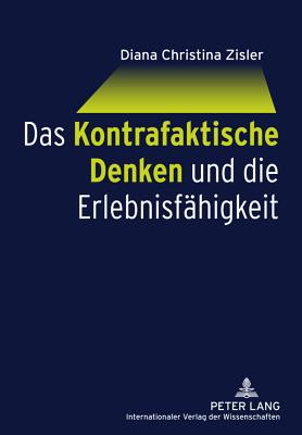 Das Kontrafaktische Denken und die Erlebnisfaehigkeit