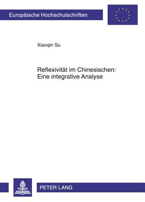 Reflexivitaet Im Chinesischen: Eine Integrative Analyse