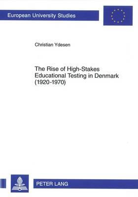 The Rise of High-Stakes Educational Testing in Denmark (1920-1970)