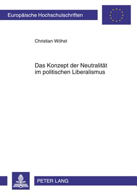 Das Konzept Der Neutralitaet Im Politischen Liberalismus