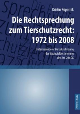 Die Rechtsprechung Zum Tierschutzrecht: 1972 Bis 2008