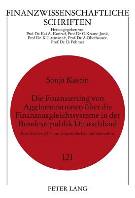 Die Finanzierung Von Agglomerationen Ueber Die Finanzausgleichssysteme in Der Bundesrepublik Deutschland