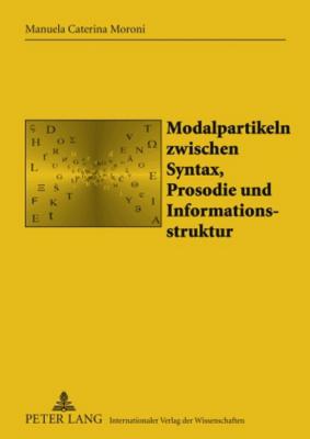 Modalpartikeln Zwischen Syntax, Prosodie Und Informationsstruktur