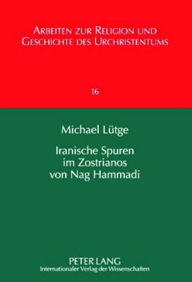 Iranische Spuren Im Zostrianos Von Nag Hammadi